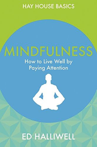 Mindfulness: How to Live Well by Paying Attention