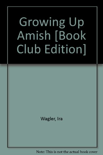 Growing Up Amish, A Memoir (Book Club Edition) 1611299500 Book Cover