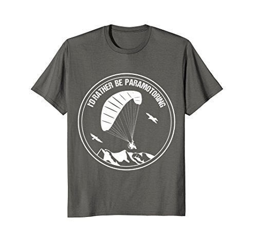 Mens Paramotor Pilot T-Shirt I'd Rather be Paramotoring Parachute XL Asphalt