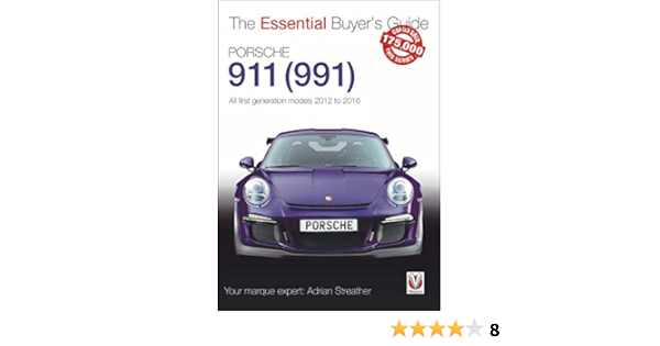 Porsche 911 991 All First Generation Models 2012 To 2016 Essential Buyer S Guide Streather Adrian 9781787116344 Amazon Com Books