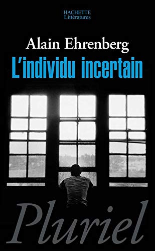 L'Individu incertain by Alain Ehrenberg