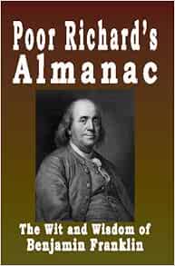 Poor Richard S Almanac The Wit And Wisdom Of Benjamin Franklin Franklin Benjamin 9781440491122 Amazon Com Books