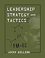 Leadership Strategy and Tactics: Field Manual