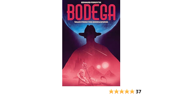 Amazon Com Bodega Tales From The Bodegaverse Ebook Forsyth Edward Kindle Store