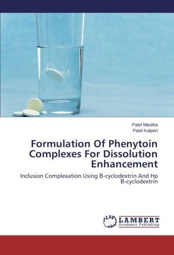 Formulation Of Phenytoin Complexes For Dissolution Enhancement: Inclusion Complexation Using Β-cyclodextrin And Hp Β-cyclodextrin