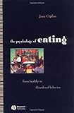 The Psychology of Eating: From Heathly to Disordered Behavior, Jane Ogden, 0631233741
