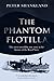The Phantom Flotilla: The most incredible true story in the history of the Royal Navy