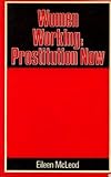 Women Working : Prostitution Now, McLeod, Eileen, 0709917171