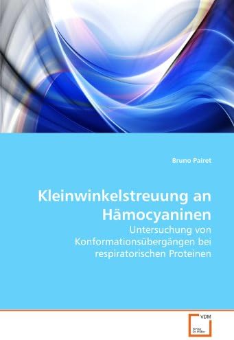 Kleinwinkelstreuung an Hämocyaninen: Untersuchung von Konformationsübergängen bei respiratorischen Proteinen (German Edition)