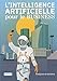 L'INTELLIGENCE ARTIFICIELLE pour le BUSINESS (French Edition) by Sté demain.ai, Olivier Mégean