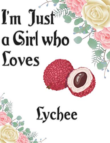 I'm Just a Girl who Loves Lychee Journal and Sketchbook: a Large Notebook with Blank and Ruled Paper for Sketching and Notes