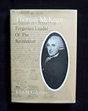 Thomas McKean: Forgotten Leader of the Revolution by