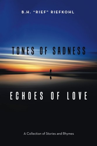 Tones of Sadness Echoes of Love: A Collection of Stories and Rhymes