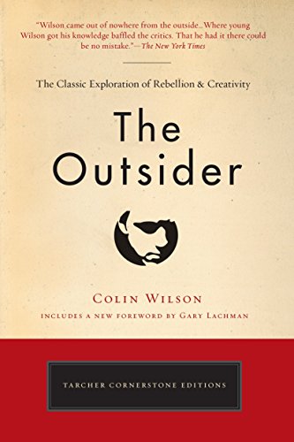 The Outsider: The Classic Exploration of Rebellion and Creativity (Tarcher Cornerstone Editions) by Colin Wilson