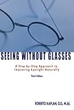 Image de Seeing Without Glasses: A Step-By-Step Approach To Improving Eyesight Naturally