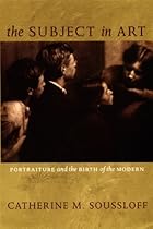 The Subject in Art: Portraiture and the Birth of the Modern (e-Duke books scholarly collection.)