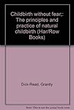 Mass Market Paperback Childbirth without fear;: The principles and practice of natural childbirth (Har/Row Books) Book