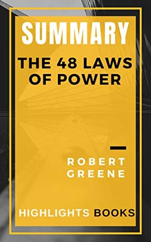 SUMMARY: The 48 Laws Of Power - The Best Highlights and Key Concepts | Save Money and Time With Summaries | Robert Greene Kindle Edition