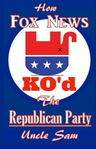 How Fox News KO'd the Republican Party