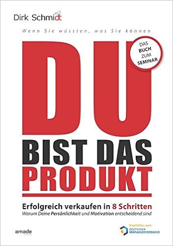 Cover des Buchs: DU bist das Produkt: Erfolgreich verkaufen in 8 Schritten - warum Deine Motivation und Persönlichkeit entscheidend sind (Wenn Sie wüssten, was Sie können)