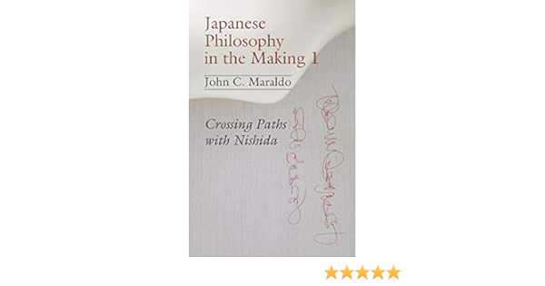 Japanese Philosophy In The Making 1 Crossing Paths With Nishida Studies In Japanese Philosophy Volume 13 Maraldo John C 9781973929567 Amazon Com Books