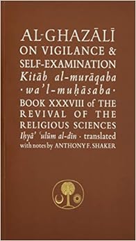 Al-Ghazali on Vigilance & Self-Examination (Ghazali Series) Al-Ghazali on Vigilance & Self-Examination (Ghazali Series)