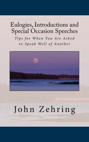 Download Eulogies, Introductions and Special Occasion Speeches: Tips for When You Are Asked to Speak Well of Another Download Eulogies, Introductions and Special Occasion Speeches: Tips for When You Are Asked to Speak Well of Another