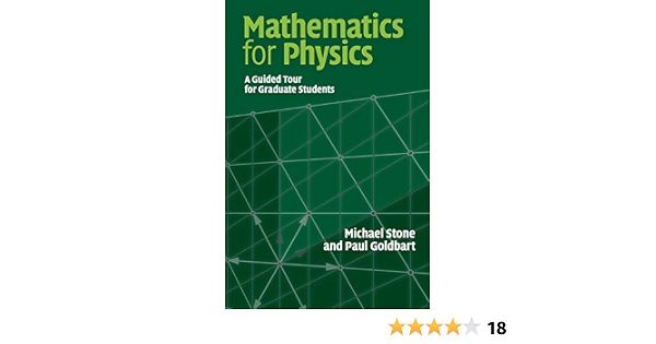 Mathematics For Physics A Guided Tour For Graduate Students Stone Michael Amazon Com Books