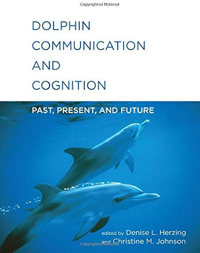 Download Dolphin Communication and Cognition: Past, Present, and Future (The MIT Press) (English Edition) PDF