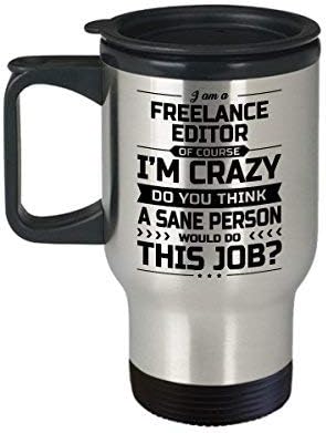 Maureen52Dorothy Freelance Editor Travel Mug - Im Crazy Do You Think A Sane Person Would Do This Job - Funny Novelty Ceramic Coffee Tea Cup For Men Or Women With Gift Box