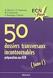 50 dossiers transversaux incontournables : PrÃ©paration aux ECN Tome 2 (French edition) by 