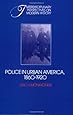 Police in Urban America, 1860-1920 (Interdisciplinary Perspectives on Modern History)