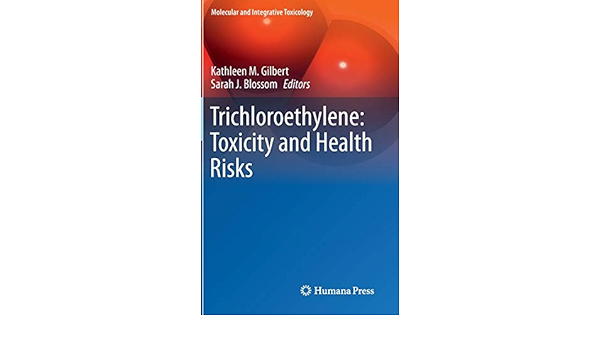 Trichloroethylene Toxicity And Health Risks Molecular And Integrative Toxicology 9781447163107 Medicine Health Science Books Amazon Com