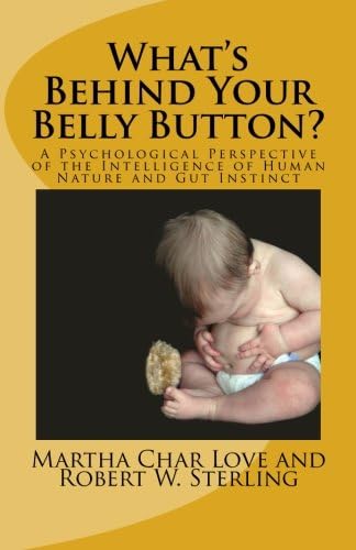 What's Behind Your Belly Button?: A Psychological Perspective of the Intelligence of Human Nature and Gut Instinct