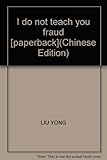 Paperback I do not teach you fraud [paperback] Book
