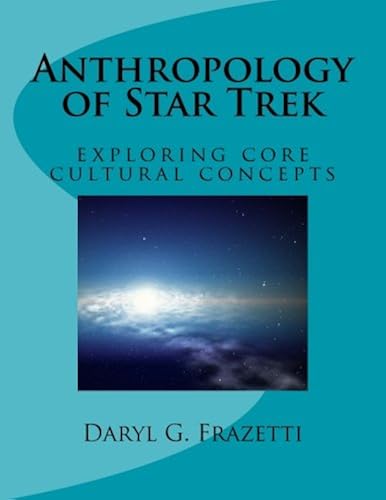 Download Anthropology of Star Trek: exploring core cultural concepts PDF