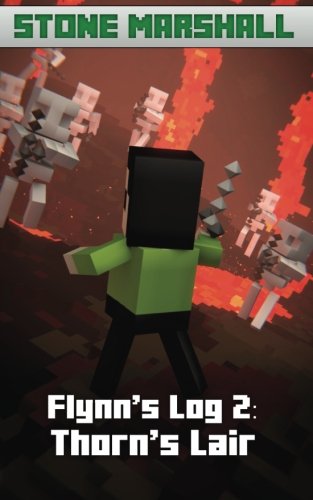 Flynn's Log 2: Thorn's Lair (Stone Marshall's Flynn's Log) (Volume 2)
