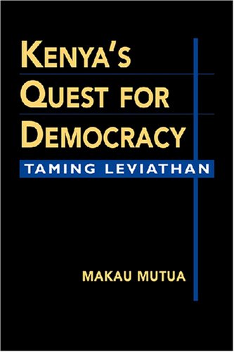 Kenya's Quest For Democracy: Taming Leviathan (Challenge and Change in African Politics)