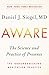 Aware: The Science and Practice of Presence--The Groundbreaking Meditation Practice - Book by Dan Siegel
