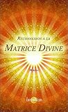 Reconnexion à la Matrice Divine (French Edition) by 