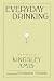 Everyday Drinking: The Distilled Kingsley Amis by Kingsley Amis