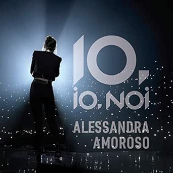 10 Io Noi By Alessandra Amoroso On Amazon Music Amazon Com