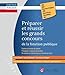 PREPARER ET REUSSIR LES GRANDS CONCOURS DE LA FONCTION PUBLIQUE: GUIDE PR TRAVAILLER ET S'ORGANISER EFFICACEMENT ET POUR SE PREPARER AUX EPREUVES (French Edition) by 