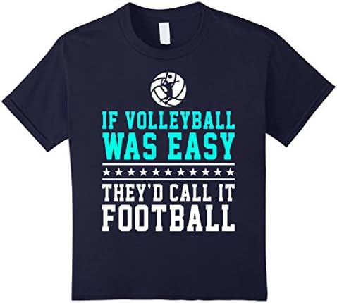 Kids If Volleyball Was Easy They'd Call It Football Shirt Gifts 12 Navy