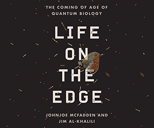 Download Life on the Edge: The Coming of Age of Quantum Biology