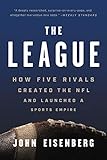 The League: How Five Rivals Created the NFL and Launched a Sports Empire by 