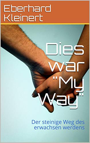 Amazon Com Dies War My Way Der Steinige Weg Des Erwachsen