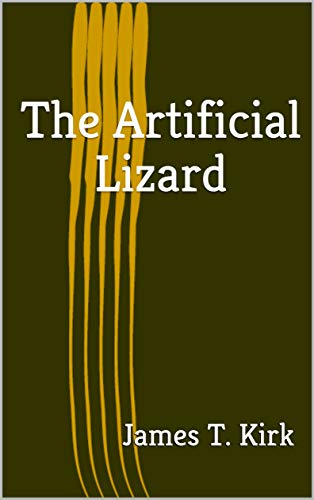 The Artificial Lizard by James Kirk