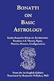 Bonatti on Basic Astrology by Guido Bonatti, Benjamin N. Dykes