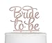 Bride to Be Cake Topper, Bridal Shower, Engagement Party Decoration (Rose Gold)